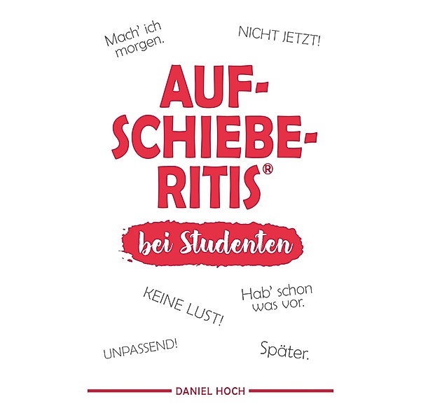 tredition: Aufschieberitis bei Studenten, Daniel Hoch
