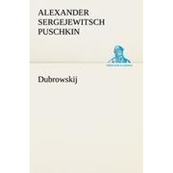 TREDITION CLASSICS / Der Schneesturm und andere Erzählungen, Alexander S. Puschkin