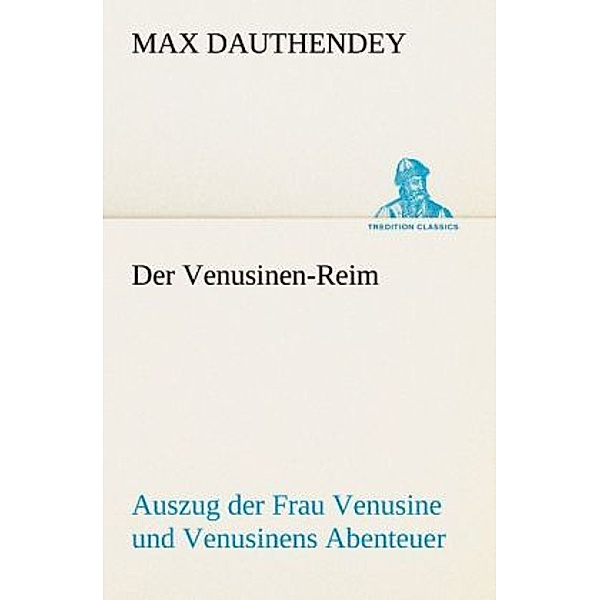 TREDITION CLASSICS / Der Venusinen-Reim, Max Dauthendey