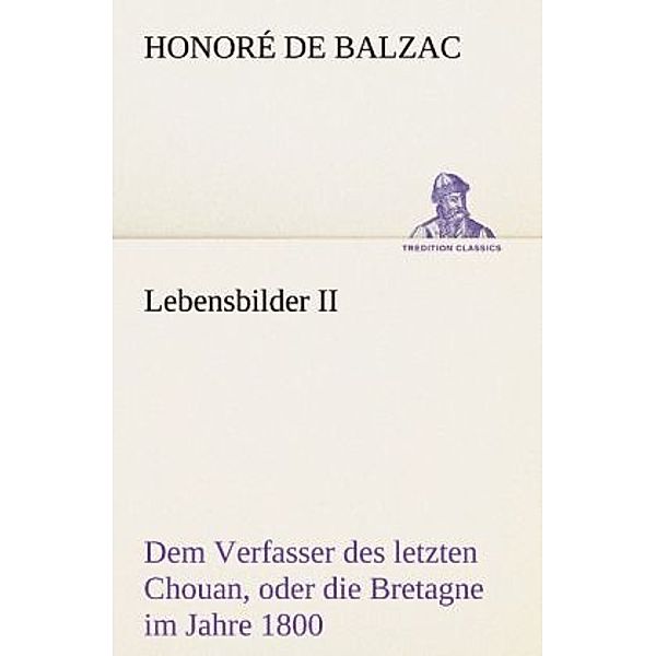 TREDITION CLASSICS / Lebensbilder II, Honoré de Balzac