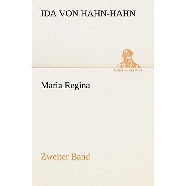 TREDITION CLASSICS / Maria Regina.Bd.2, Ida Gräfin von Hahn-Hahn