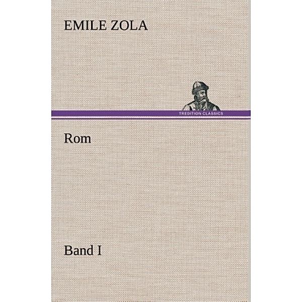 TREDITION CLASSICS / Rom.Bd.1, Émile Zola