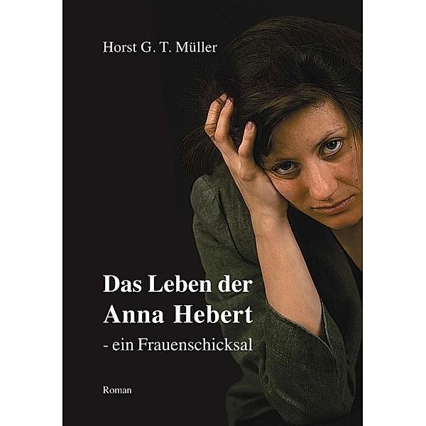 tredition: Das Leben der Anna Hebert-, Horst G. T. Müller