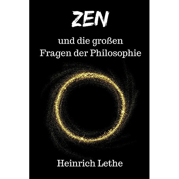 tredition: ZEN und die großen Fragen der Philosophie, Heinrich Lethe