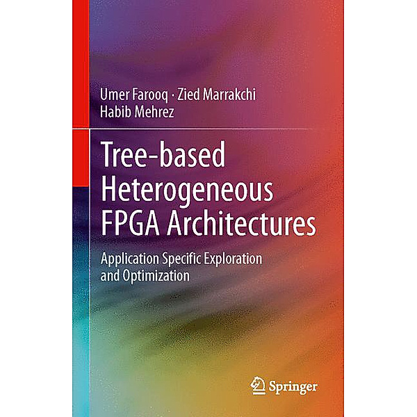 Tree-based Heterogeneous FPGA Architectures, Umer Farooq, Zied Marrakchi, Habib Mehrez