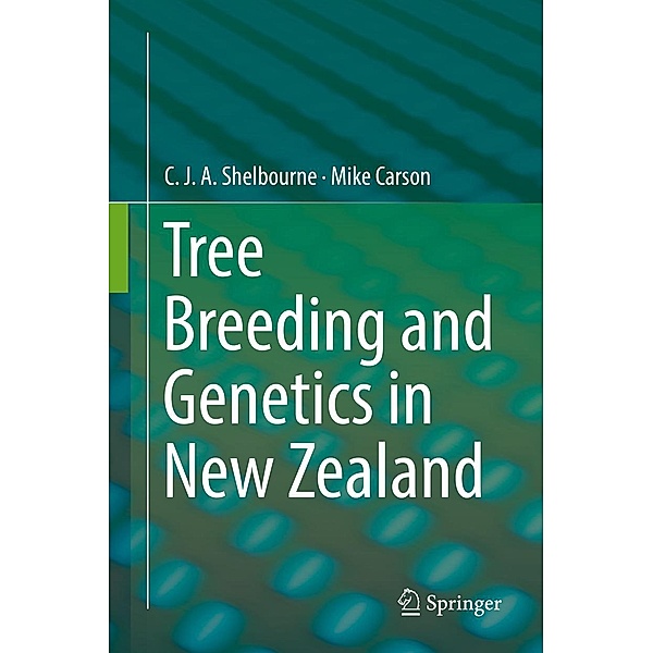 Tree Breeding and Genetics in New Zealand, C. J. A. Shelbourne, Mike Carson