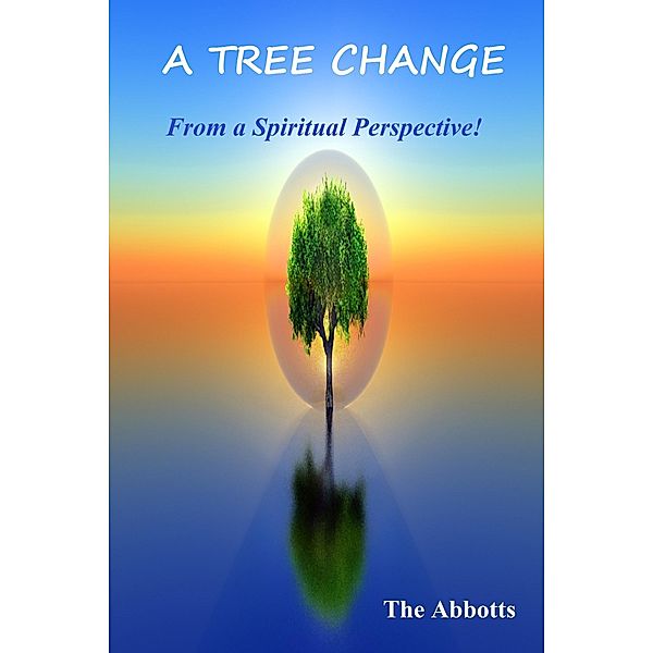Tree Change: From a Spiritual Perspective!, The Abbotts