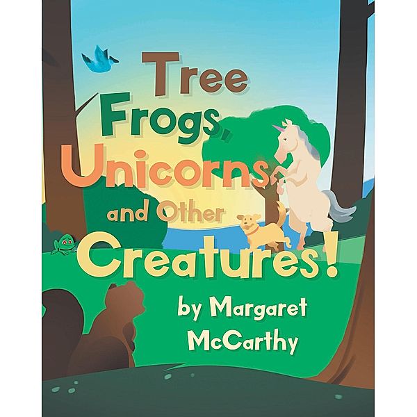 Tree Frogs, Unicorns and Other Creatures, Margaret McCarthy