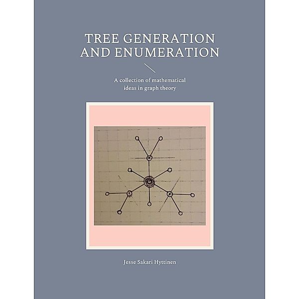 Tree generation and enumeration, Jesse Sakari Hyttinen