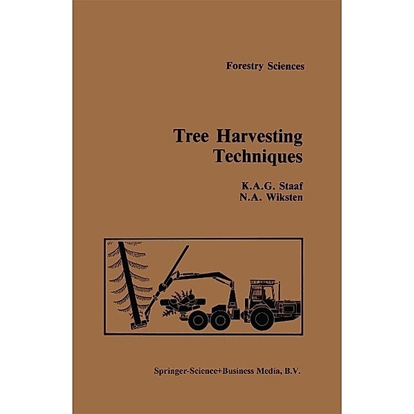 Tree Harvesting Techniques / Forestry Sciences Bd.15, A. Staaf, N. A. Wiksten