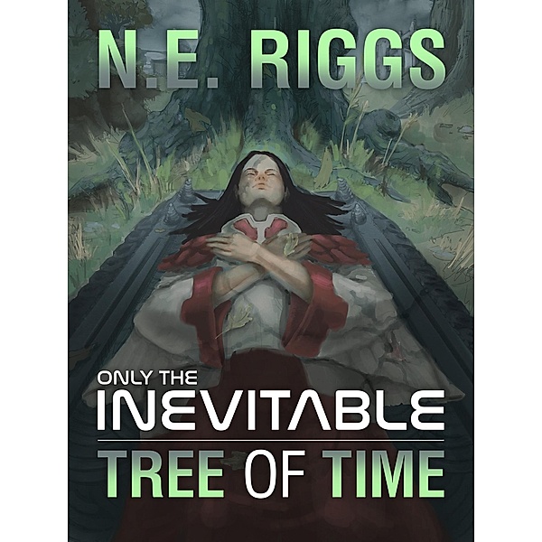 Tree of Time (Only the Inevitable, #11) / Only the Inevitable, N E Riggs