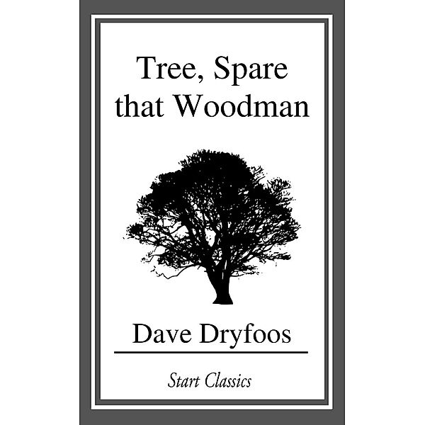 Tree, Spare that Woodman, Dave Dryfoos