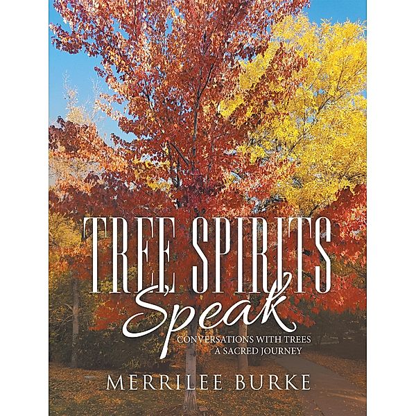 Tree Spirits Speak, Merrilee Burke