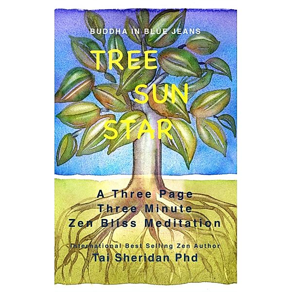 Tree Sun Star: Three Minutes of Zen Bliss, Ph.D., Tai Sheridan