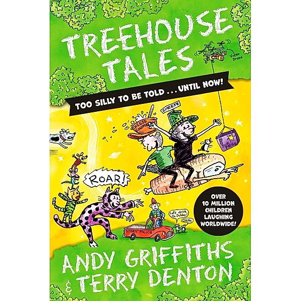 Treehouse Tales: too SILLY to be told ... UNTIL NOW!, Andy Griffiths