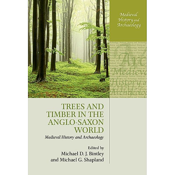 Trees and Timber in the Anglo-Saxon World / Medieval History and Archaeology