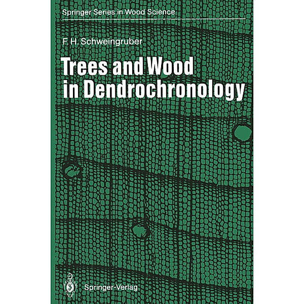 Trees and Wood in Dendrochronology, Fritz H. Schweingruber