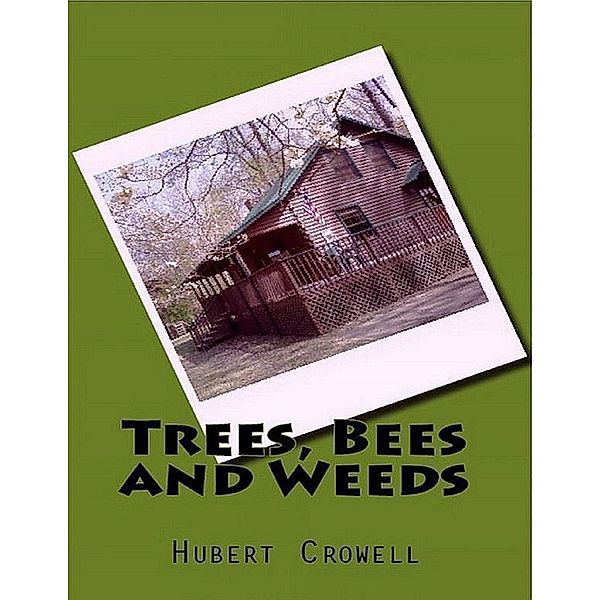 Trees, Bees and Weeds, Hubert Crowell
