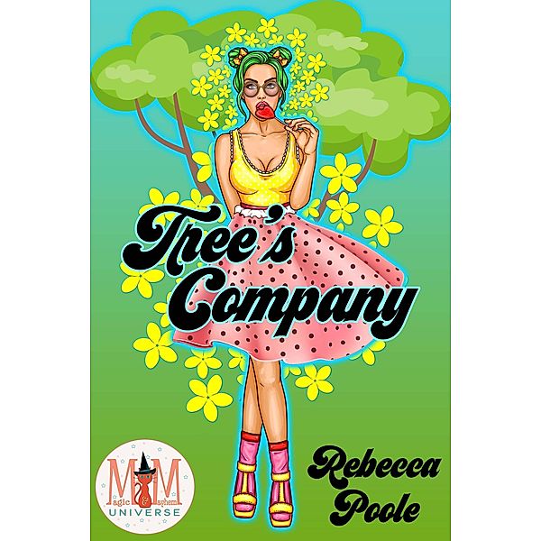 Tree's Company: Magic and Mayhem Universe, Rebecca Poole