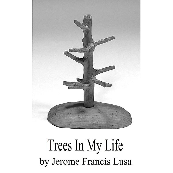 Trees In My Life, Jerome Francis Lusa