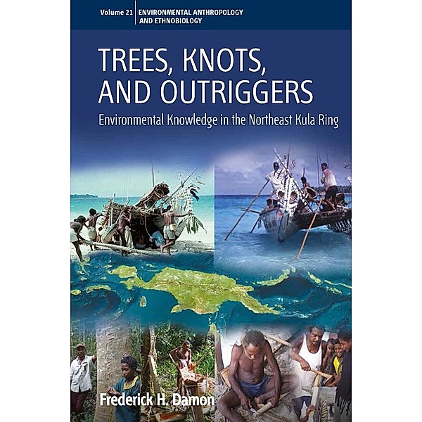 Trees, Knots, and Outriggers / Environmental Anthropology and Ethnobiology Bd.21, Frederick H. Damon