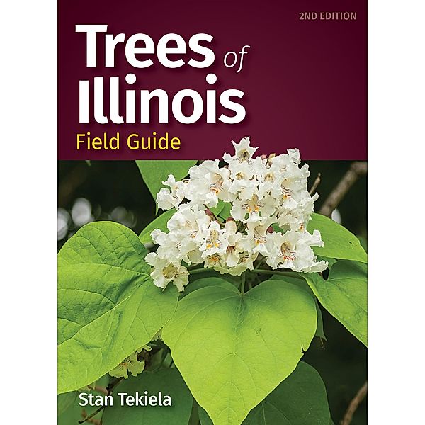 Trees of Illinois Field Guide / Tree Identification Guides, Stan Tekiela