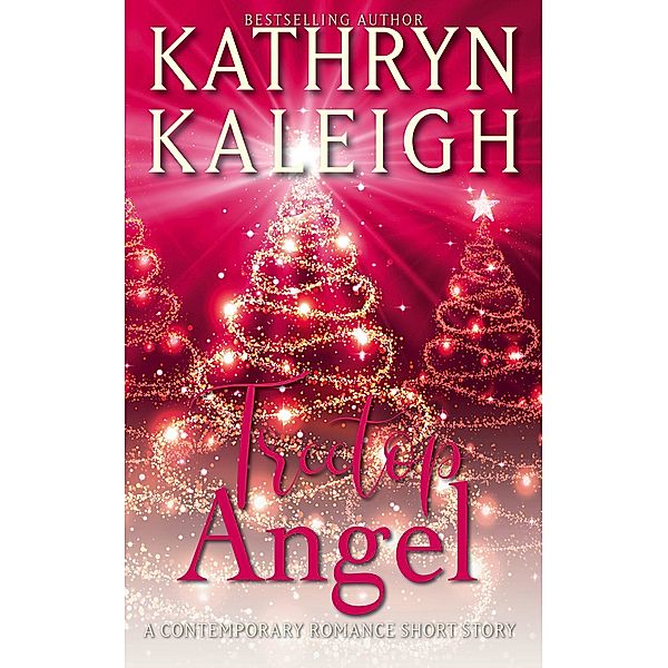 Treetop Angel (Twice Upon a Snowy Night, #4) / Twice Upon a Snowy Night, Kathryn Kaleigh