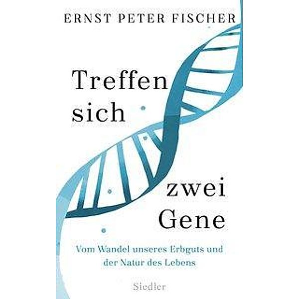 Treffen sich zwei Gene, Ernst Peter Fischer