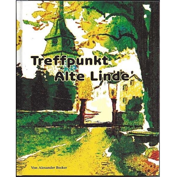 Treffpunkt alte Linde, Alexander Becker