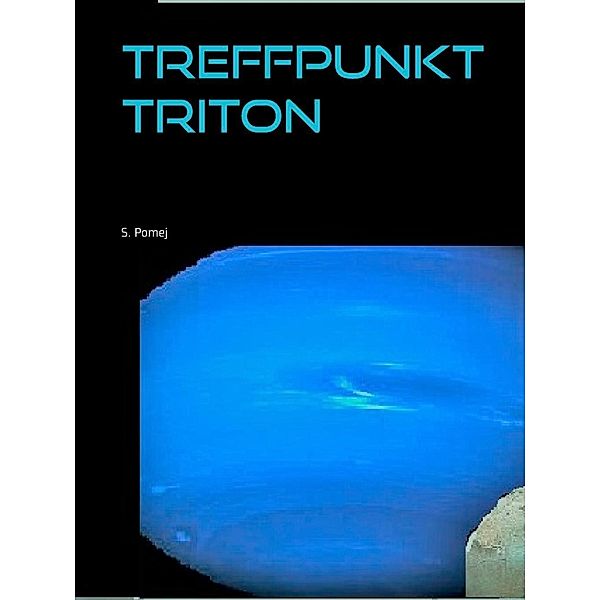 Treffpunkt Triton, S. Pomej