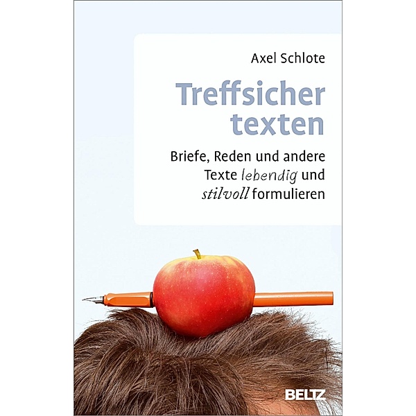 Treffsicher texten / Beltz Weiterbildung, Axel Schlote