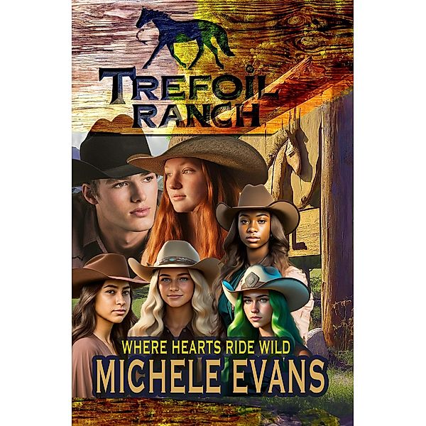 Trefoil Ranch: Where Hearts Ride Wild!, Michele Evans