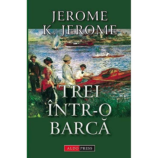 Trei intr-o barca, Jerome K. Jerome