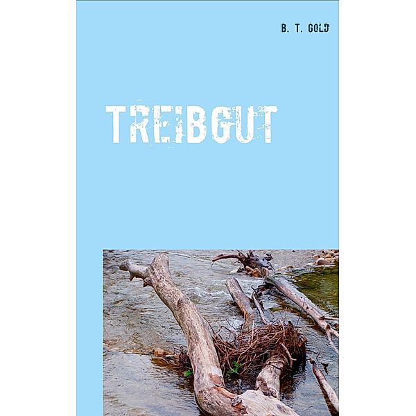 Treibgut, B. T. Gold