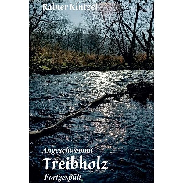 Treibholz, Rainer Kintzel