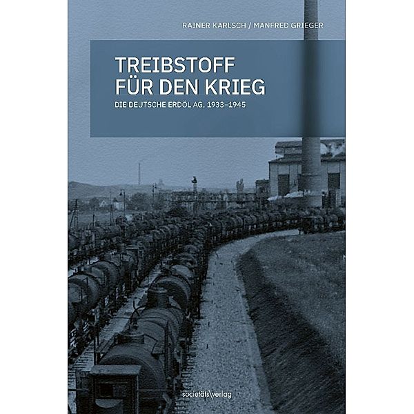 Treibstoff für den Krieg, Rainer Karlsch, Manfred Grieger