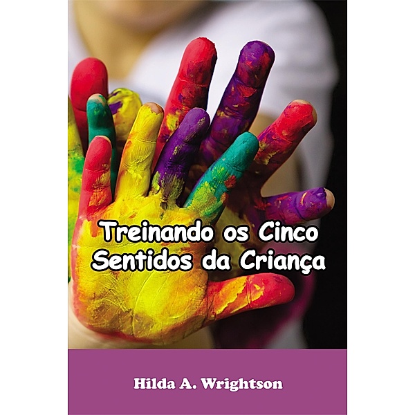 Treinando os Cinco Sentidos da Criança, Hilda A. Wrightson