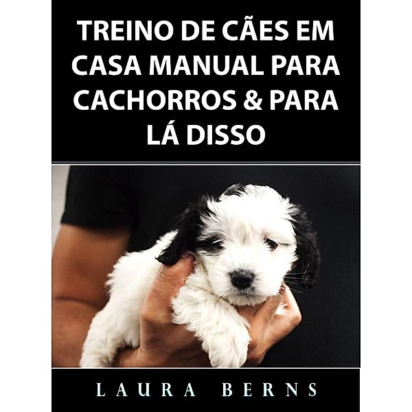 Treino de Caes em Casa Manual para Cachorros & Para La Disso / Hiddenstuff Entertainment, Laura Berns