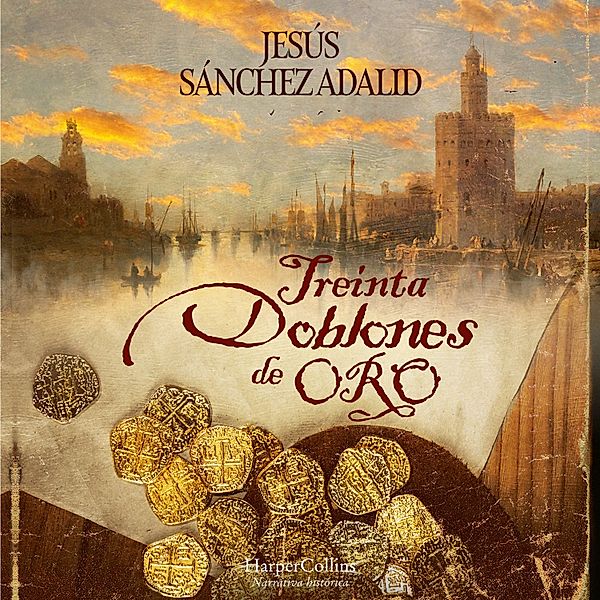 Treinta doblones de oro. Novela galardonada con el III Premio Literario Troa Libros con valores., Jesús Sánchez Adalid