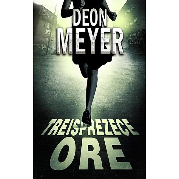Treisprezece ore / Thriller, Deon Meyer