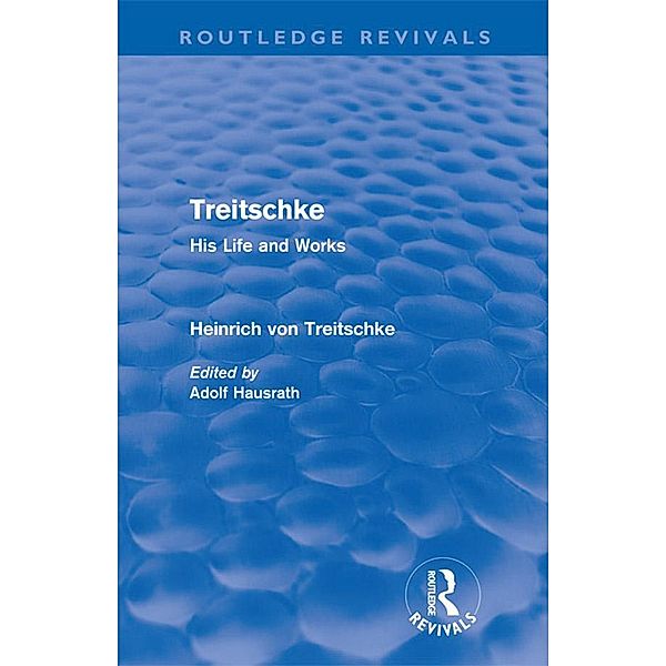 Treitschke: His Life and Works / Routledge Revivals, Heinrich von Treitschke