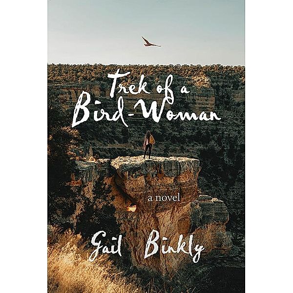 Trek of a Bird-Woman, Gail Binkly