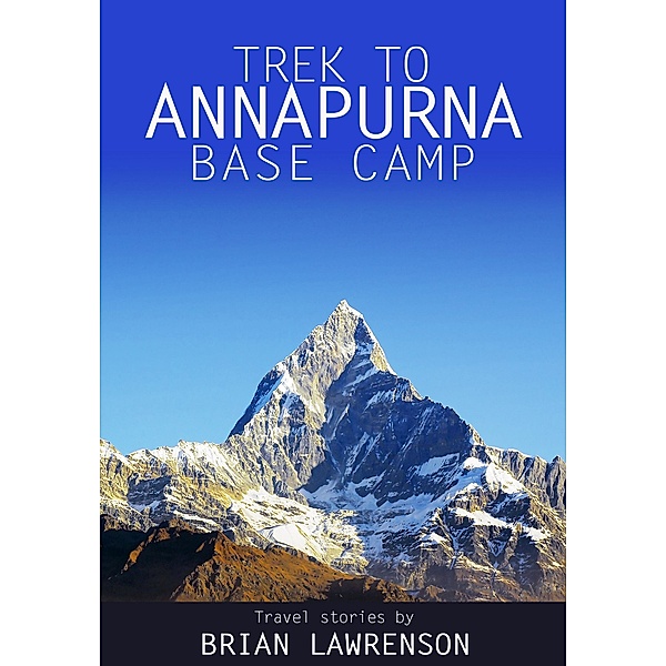 Trek to Annapurna Base Camp, Brian Lawrenson