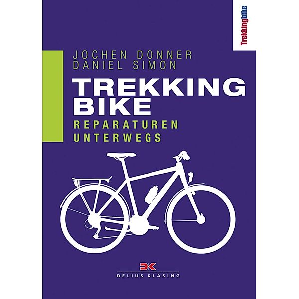 Trekking Bike / Reparaturen unterwegs, Daniel Simon, Jochen Donner