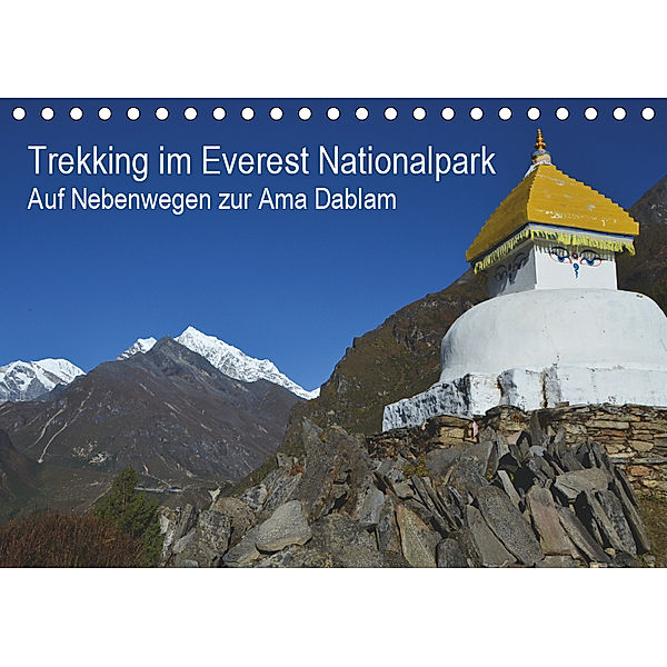 Trekking im Everest Nationalpark - Auf Nebenwegen zur Ama Dablam (Tischkalender 2019 DIN A5 quer), Annette Dupont