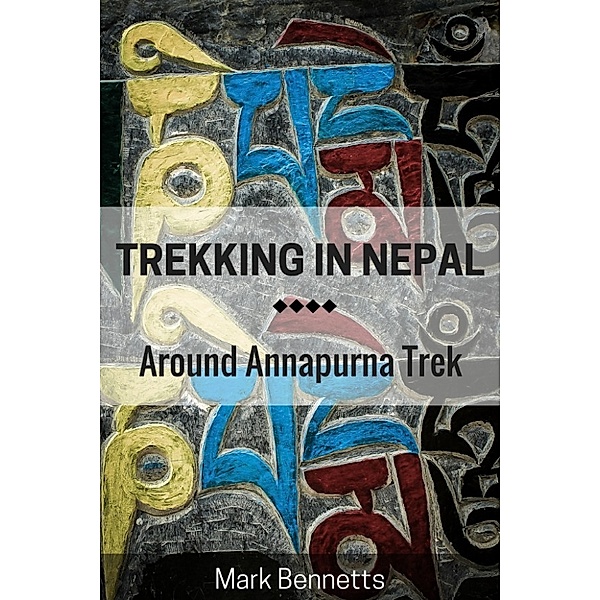 Trekking in Nepal: Around Annapurna, Mark Bennetts
