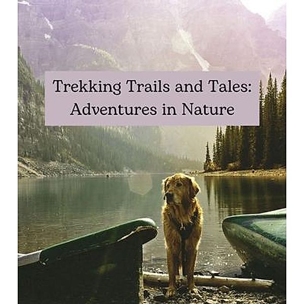 Trekking Trails and Tales, Richard Ashley