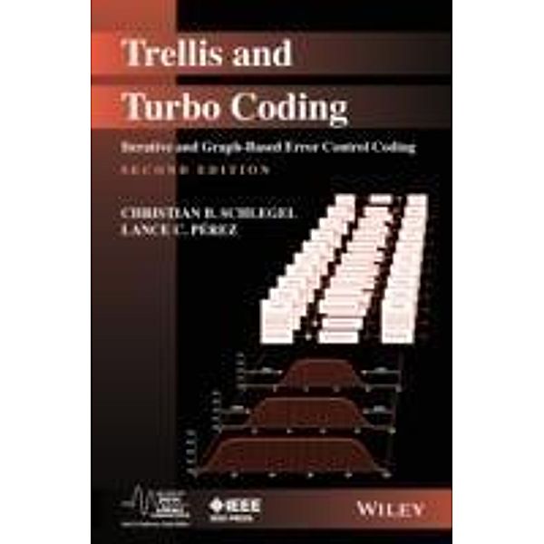 Trellis and Turbo Coding / IEEE Press Series on Digital & Mobile Communication, Christian B. Schlegel, Lance C. Perez