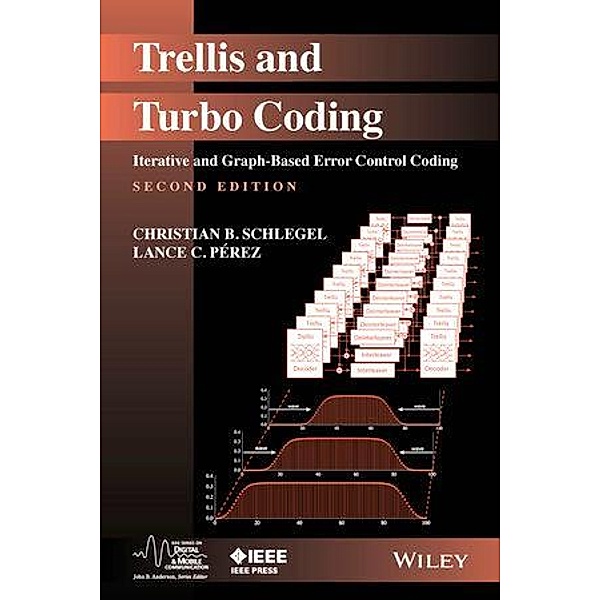 Trellis and Turbo Coding / IEEE Press Series on Digital & Mobile Communication, Christian B. Schlegel, Lance C. Perez