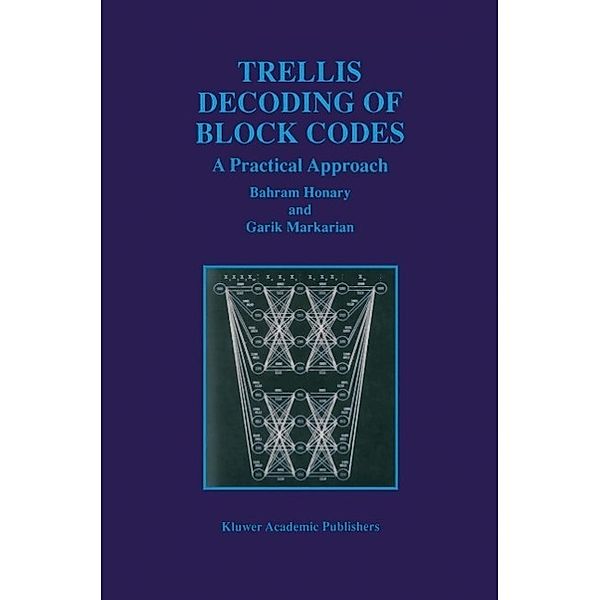 Trellis Decoding of Block Codes / The Springer International Series in Engineering and Computer Science Bd.391, Bahram Honary, Garik Markarian